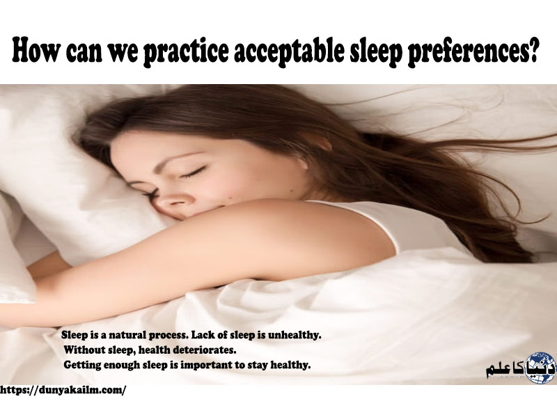 How can we practice acceptable sleep preferences?